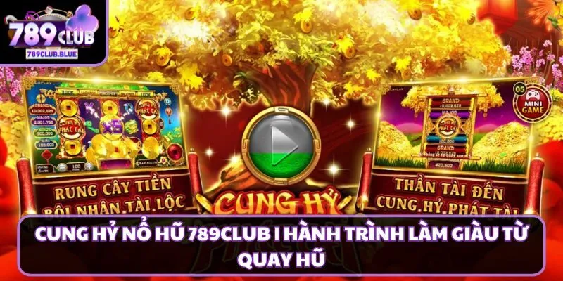 Cung hỷ nổ hũ 789Club