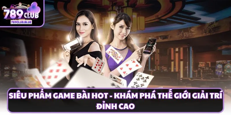 siêu phẩm game bài Hot